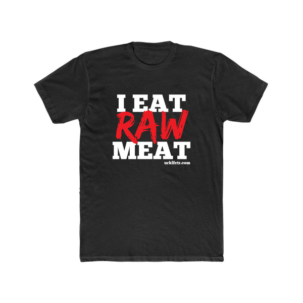 "I Eat Raw Meat" Unisex Tee