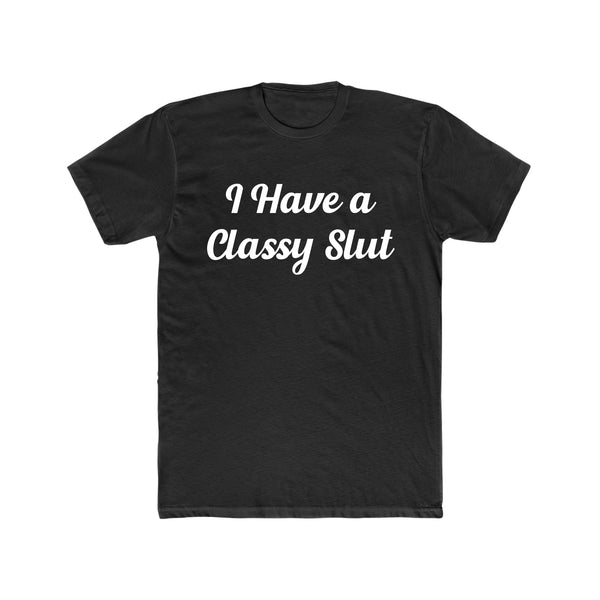 "I have a Classy Slut" Tee Black